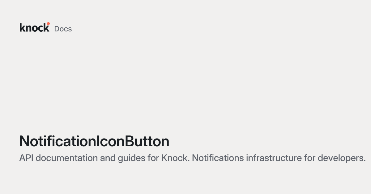 NotificationIconButton | Knock Docs