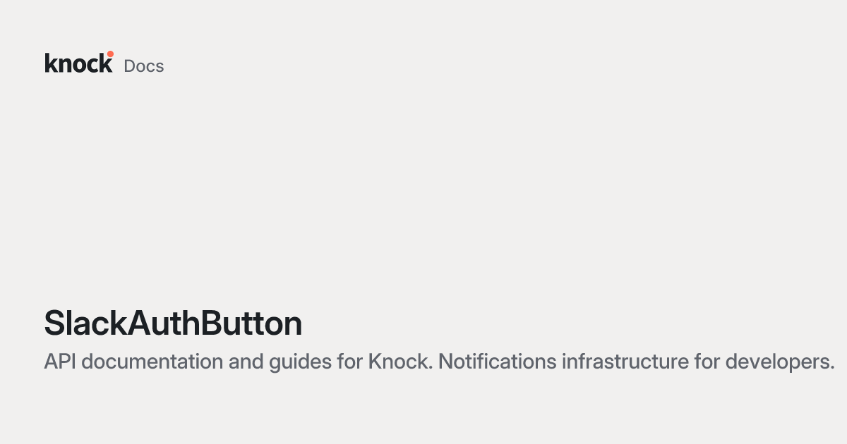 SlackAuthButton | Knock Docs