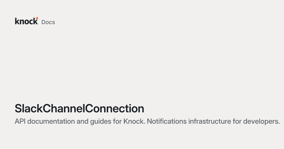 SlackChannelConnection | Knock Docs