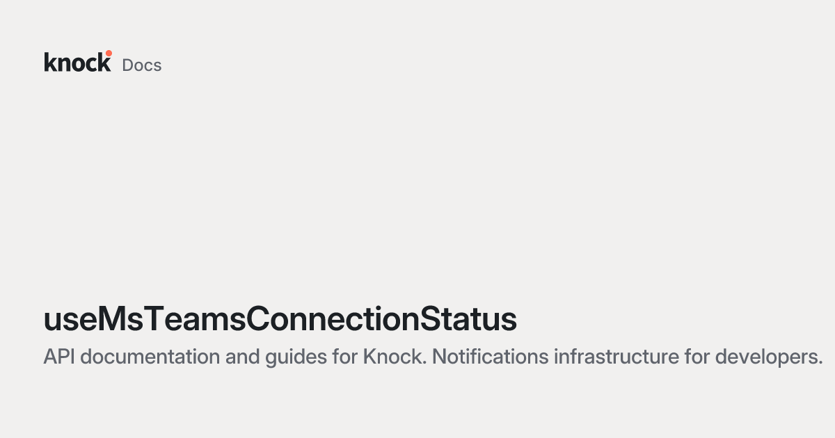 useMsTeamsConnectionStatus | Knock Docs