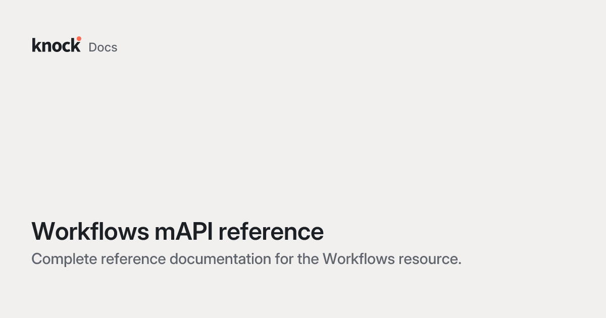 Workflows mAPI reference | Knock Docs