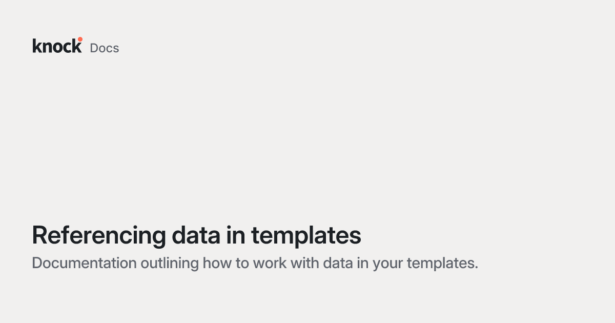 Referencing data in templates | Knock Docs