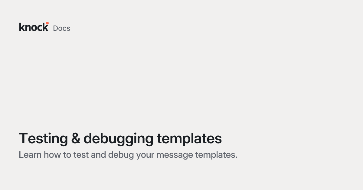 Testing & debugging templates | Knock Docs