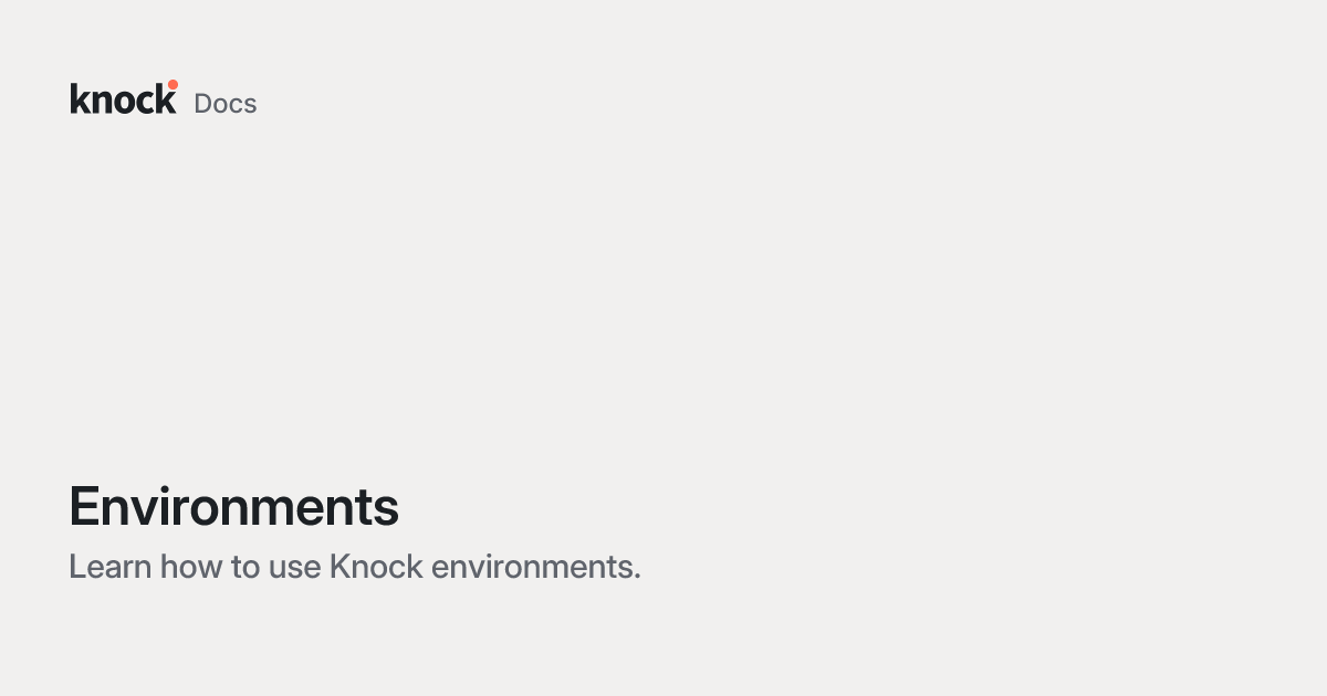 Environments | Knock Docs