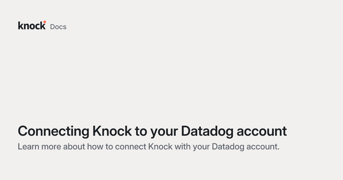 Connecting Knock to your Datadog account | Knock Docs